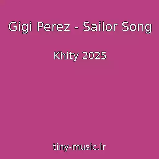 کاور آهنگ Gigi Perez - Sailor Song از Khity 2025