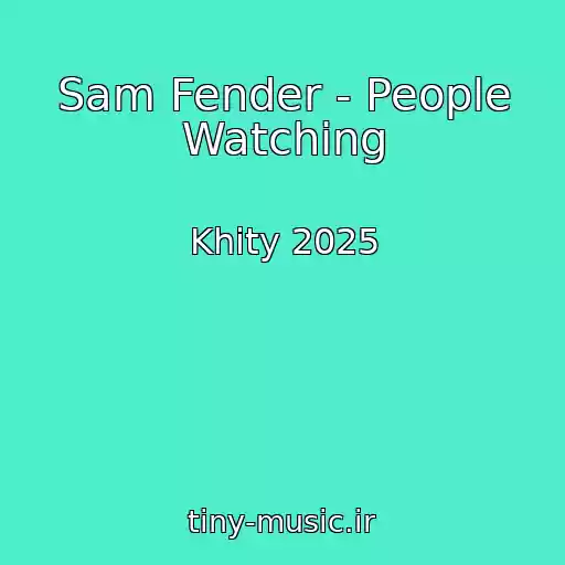 کاور آهنگ Sam Fender - People Watching از Khity 2025