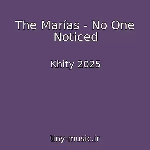 کاور آهنگ The Marías - No One Noticed از Khity 2025