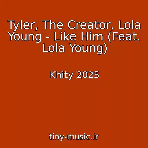 کاور آهنگ Tyler, The Creator, Lola Young - Like Him (Feat. Lola Young) از Khity 2025