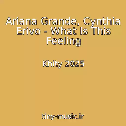 کاور آهنگ Ariana Grande, Cynthia Erivo - What Is This Feeling از Khity 2025