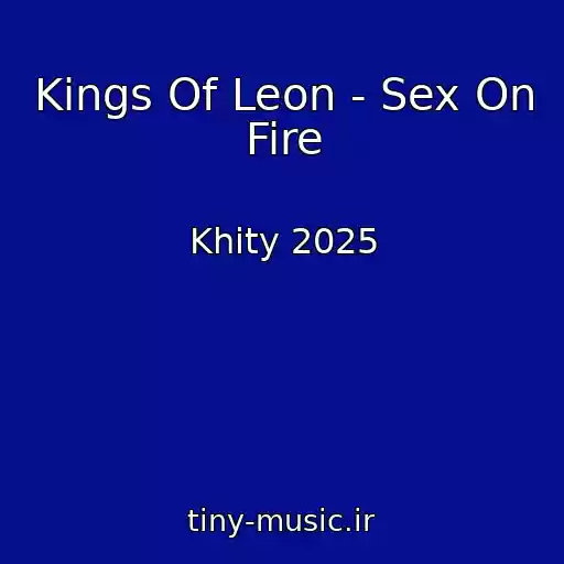 کاور آهنگ Kings Of Leon - Sex On Fire از Khity 2025