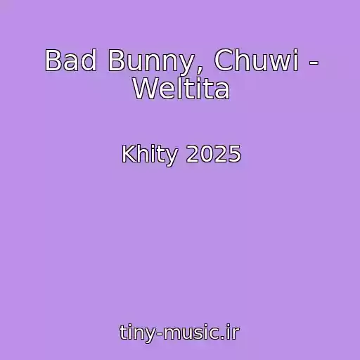 کاور آهنگ Bad Bunny, Chuwi - Weltita از Khity 2025