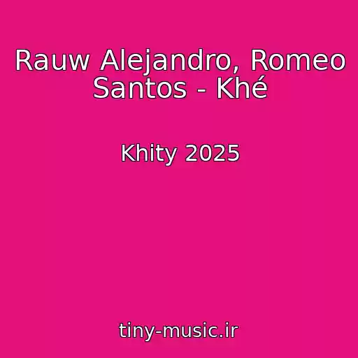 کاور آهنگ Rauw Alejandro, Romeo Santos - Khé از Khity 2025