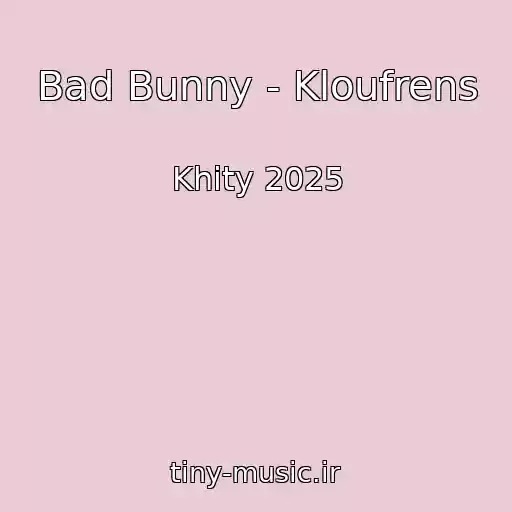 کاور آهنگ Bad Bunny - Kloufrens از Khity 2025