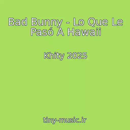 کاور آهنگ Bad Bunny - Lo Que Le Pasó A Hawaii از Khity 2025