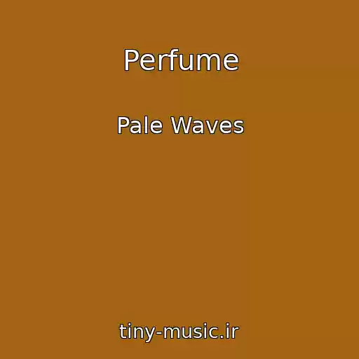 کاور آهنگ Perfume از Pale Waves
