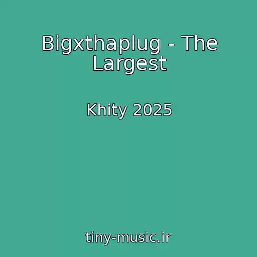کاور آهنگ Bigxthaplug - The Largest از Khity 2025