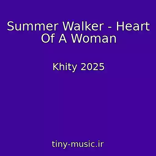 کاور آهنگ Summer Walker - Heart Of A Woman از Khity 2025