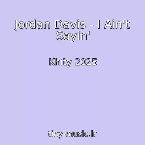 کاور آهنگ Jordan Davis - I Ain't Sayin' از Khity 2025