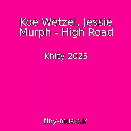 کاور آهنگ Koe Wetzel, Jessie Murph - High Road از Khity 2025