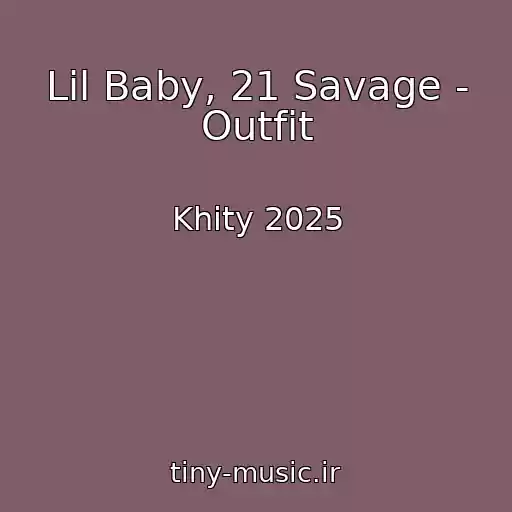 کاور آهنگ Lil Baby, 21 Savage - Outfit از Khity 2025