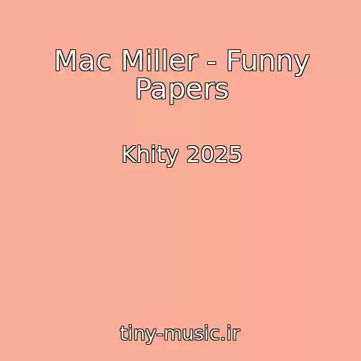 کاور آهنگ Mac Miller - Funny Papers از Khity 2025