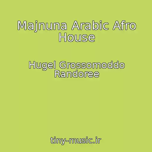 کاور آهنگ Majnuna Arabic Afro House از Hugel Grossomoddo Randoree