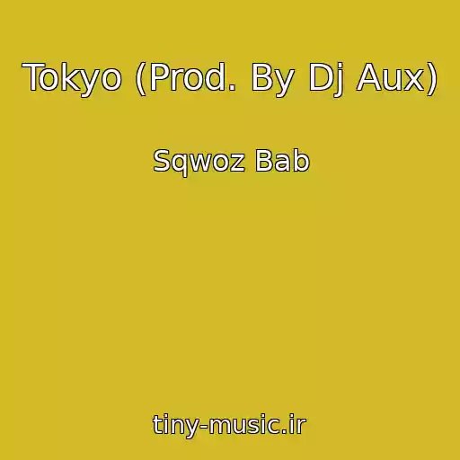کاور آهنگ Tokyo (Prod. By Dj Aux) از Sqwoz Bab