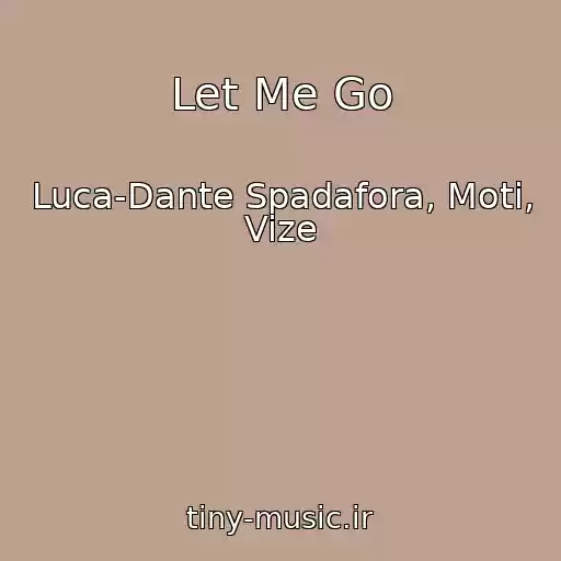 کاور آهنگ Let Me Go از Luca-Dante Spadafora, Moti, Vize