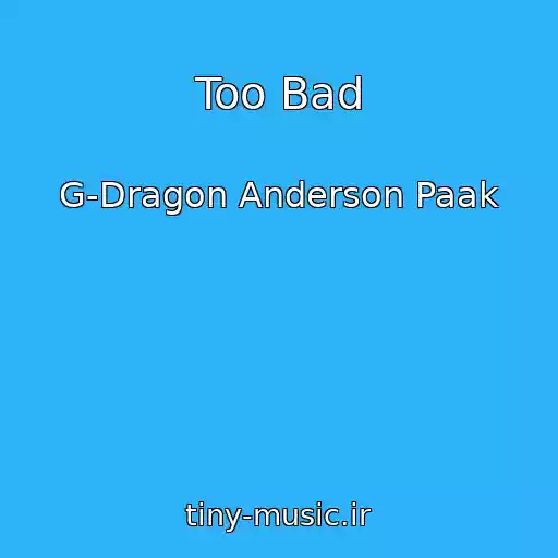 کاور آهنگ Too Bad از G-Dragon Anderson Paak