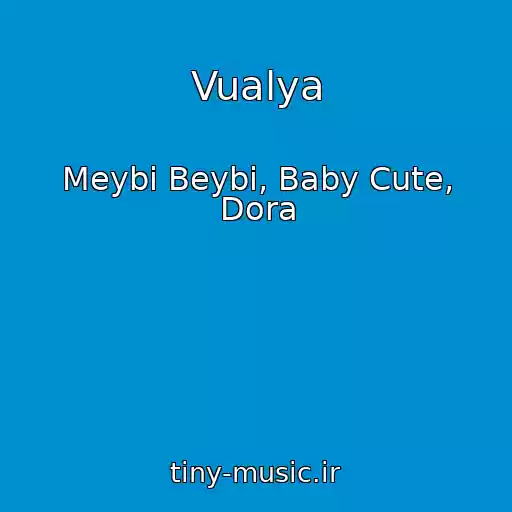 کاور آهنگ Vualya از Meybi Beybi, Baby Cute, Dora