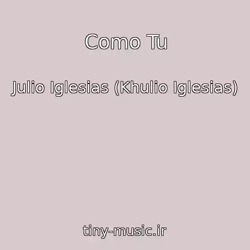 کاور آهنگ Como Tu از Julio Iglesias (Khulio Iglesias)