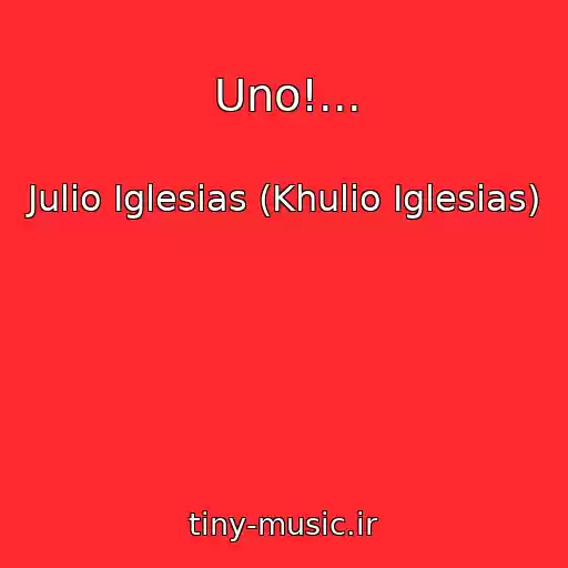 کاور آهنگ Uno!... از Julio Iglesias (Khulio Iglesias)