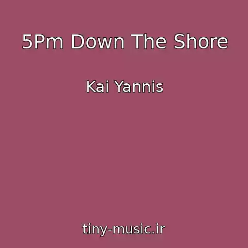 کاور آهنگ 5Pm Down The Shore از Kai Yannis