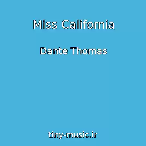 کاور آهنگ Miss California از Dante Thomas