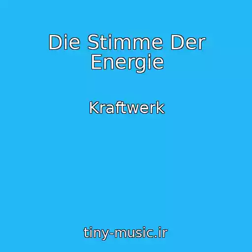 کاور آهنگ Die Stimme Der Energie از Kraftwerk