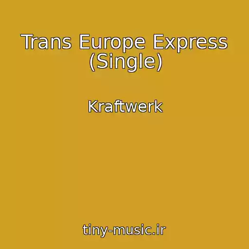 کاور آهنگ Trans Europe Express (Single) از Kraftwerk
