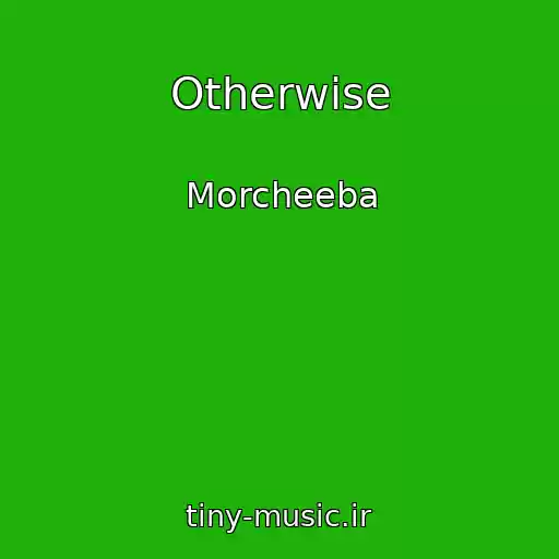 کاور آهنگ Otherwise از Morcheeba
