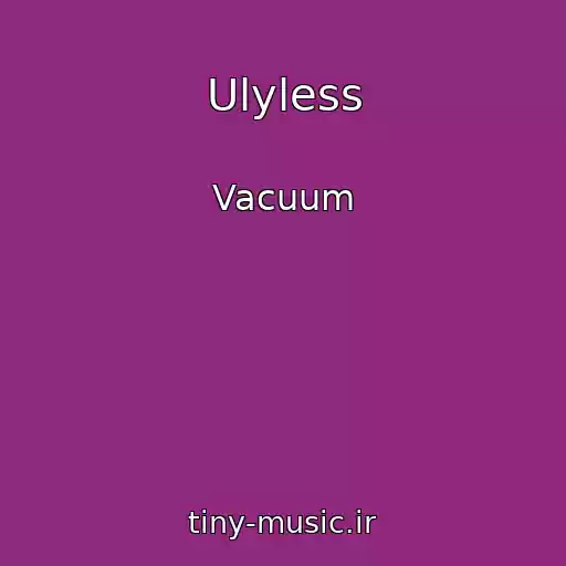 کاور آهنگ Ulyless از Vacuum