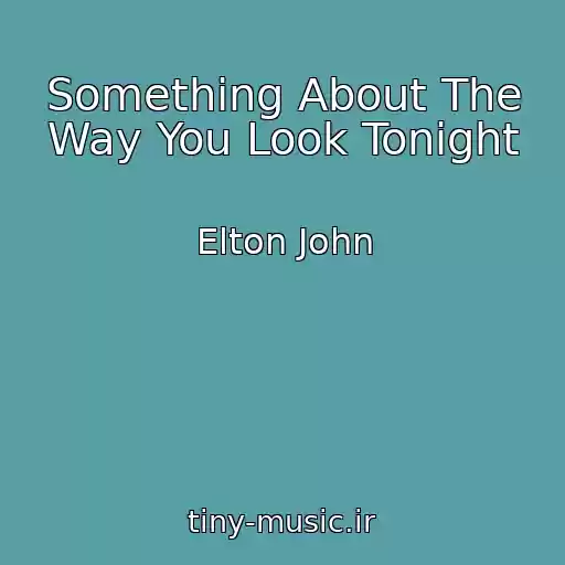 کاور آهنگ Something About The Way You Look Tonight از Elton John