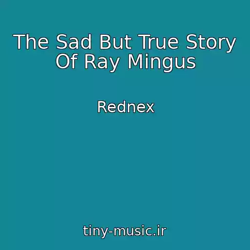 کاور آهنگ The Sad But True Story Of Ray Mingus از Rednex