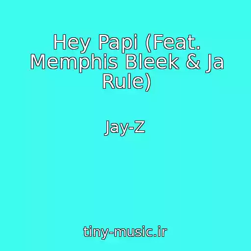کاور آهنگ Hey Papi (Feat. Memphis Bleek & Ja Rule) از Jay-Z