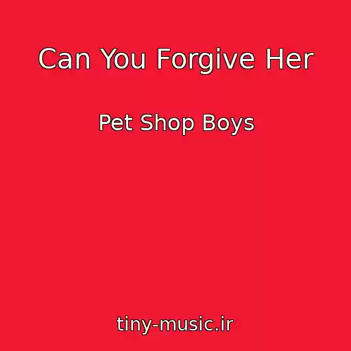 کاور آهنگ Can You Forgive Her از Pet Shop Boys