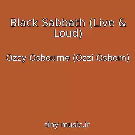 کاور آهنگ Black Sabbath (Live & Loud) از Ozzy Osbourne (Ozzi Osborn)