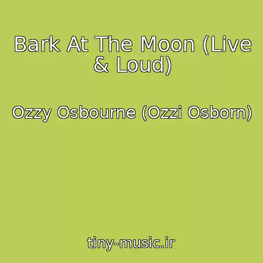 کاور آهنگ Bark At The Moon (Live & Loud) از Ozzy Osbourne (Ozzi Osborn)