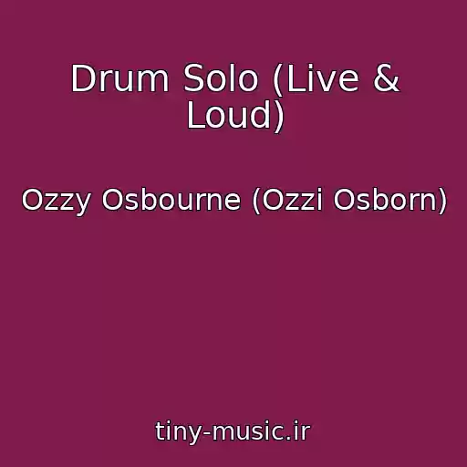 کاور آهنگ Drum Solo (Live & Loud) از Ozzy Osbourne (Ozzi Osborn)