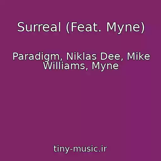کاور آهنگ Surreal (Feat. Myne) از Paradigm, Niklas Dee, Mike Williams, Myne