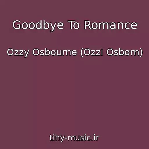 کاور آهنگ Goodbye To Romance از Ozzy Osbourne (Ozzi Osborn)
