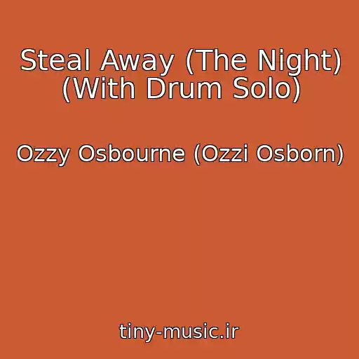 کاور آهنگ Steal Away (The Night) (With Drum Solo) از Ozzy Osbourne (Ozzi Osborn)