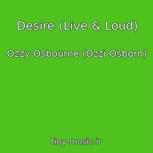 کاور آهنگ Desire (Live & Loud) از Ozzy Osbourne (Ozzi Osborn)