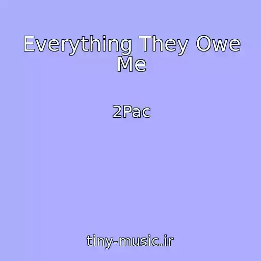 کاور آهنگ Everything They Owe Me از 2Pac