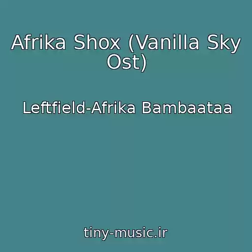 کاور آهنگ Afrika Shox (Vanilla Sky Ost) از Leftfield-Afrika Bambaataa