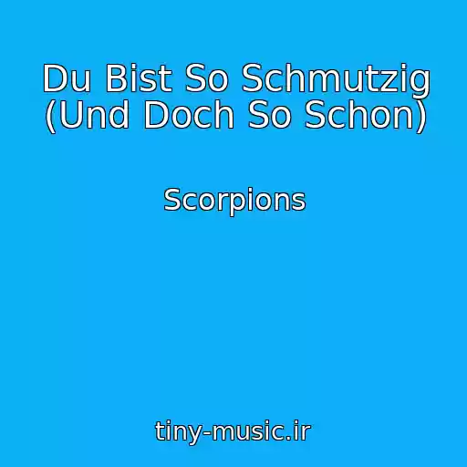 کاور آهنگ Du Bist So Schmutzig (Und Doch So Schon) از Scorpions