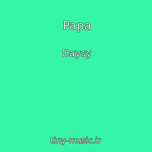 کاور آهنگ Papa از Daysy