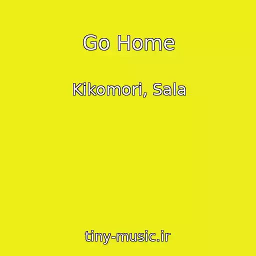 کاور آهنگ Go Home از Kikomori, Sala