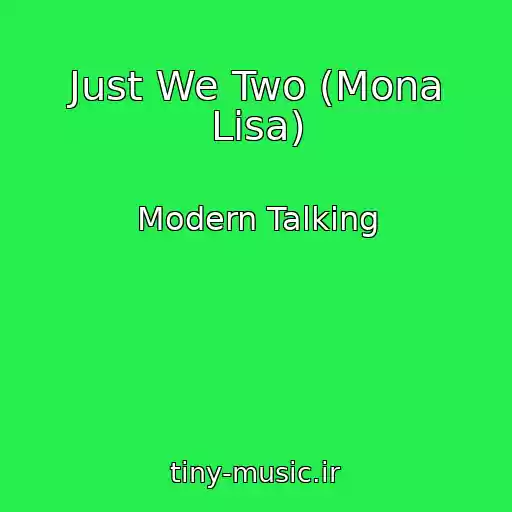کاور آهنگ Just We Two (Mona Lisa) از Modern Talking