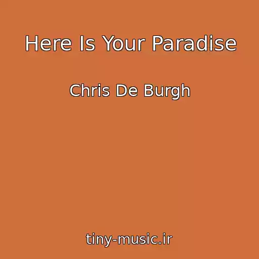 کاور آهنگ Here Is Your Paradise از Chris De Burgh
