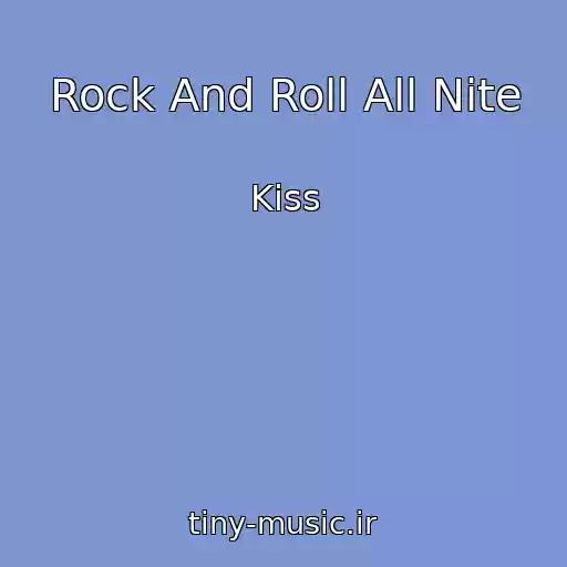 کاور آهنگ Rock And Roll All Nite از Kiss
