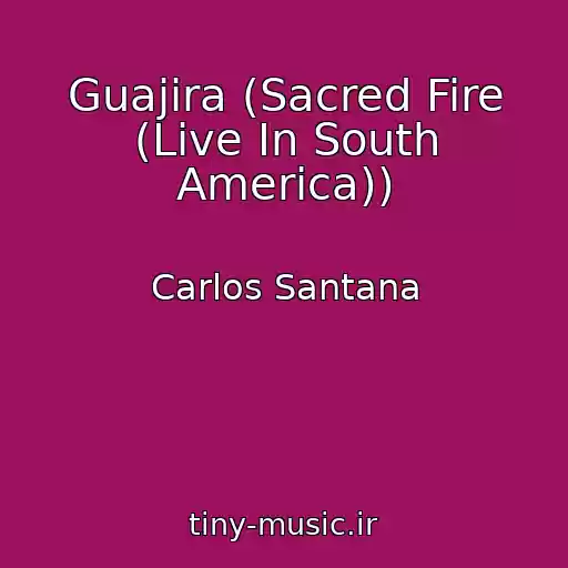 کاور آهنگ Guajira (Sacred Fire (Live In South America)) از Carlos Santana